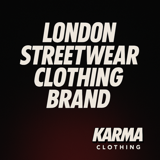 Why Karma Clothing is the London Streetwear Clothing Brand to Watch